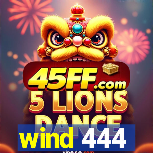 wind 444